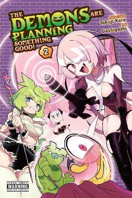 The Demons Are Planning Something Good!, Vol. 2 - Gashigashi,Julie Goniwich,Takuji Kato - cover