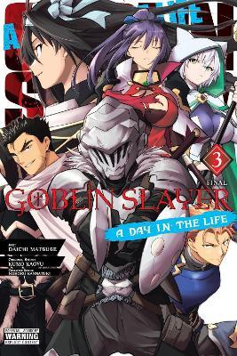 Goblin Slayer: A Day in the Life, Vol. 3 (manga) - Anthony Quintessenza,Daichi Matsuse,Kevin Steinbach - cover