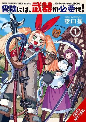 Every Adventure Needs a Weapon!, Vol. 1: The Blacksmith Life of Rudy the Obsessed - Madoguchimoto - cover