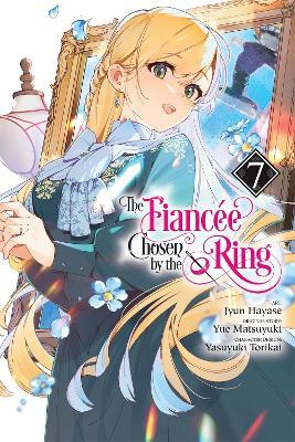 The Fiancee Chosen by the Ring, Vol. 7 - Jyun Hayase,Katie Blakeslee,Kei Coffman - cover