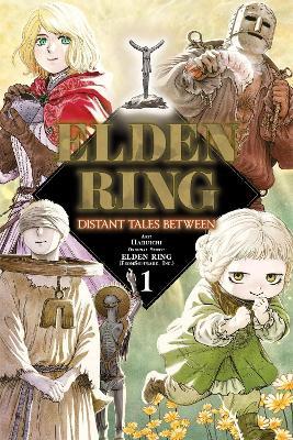 Elden Ring: Distant Tales Between, Vol. 1 - Carolina Hdz,FromSoftware, Inc.,Nathaniel Hiroshi Thrasher - cover
