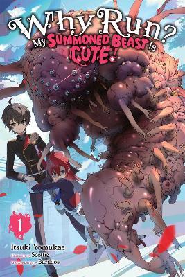 Why Run? My Summoned Beast Is Cute!, Vol. 1 (light novel) - Barikios,Itsuki Yomukae,Megan Turner - cover