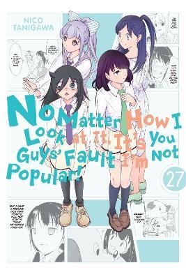No Matter How I Look at It, It's You Guys' Fault I'm Not Popular!, Vol. 27 - Bianca Pistillo,Karie Shipley,Krista Shipley - cover