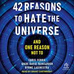 42 Reasons to Hate the Universe