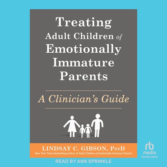 Treating Adult Children of Emotionally Immature Parents