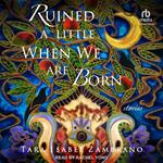 Ruined a Little When We Are Born
