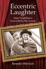 Eccentric Laughter: Queer Possibilities in Postwar British Film Comedy