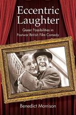 Eccentric Laughter: Queer Possibilities in Postwar British Film Comedy