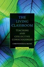 The Living Classroom, Second Edition: Teaching and Collective Consciousness