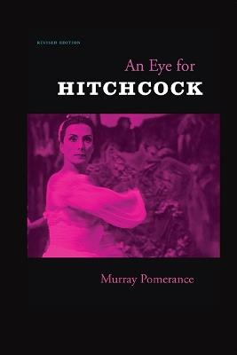 An Eye for Hitchcock: Revised Edition - Murray Pomerance - cover