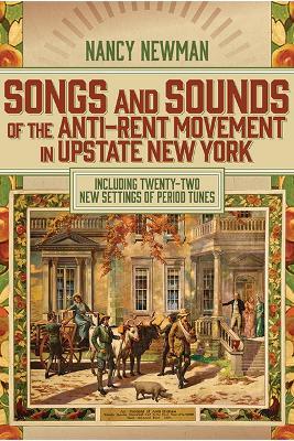 Songs and Sounds of the Anti-Rent Movement in Upstate New York: Including Twenty-Two New Settings of Period Tunes - Nancy Newman - cover