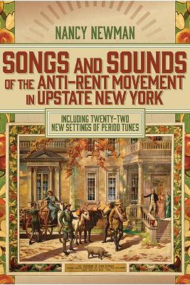 Songs and Sounds of the Anti-Rent Movement in Upstate New York: Including Twenty-Two New Settings of Period Tunes - Nancy Newman - cover