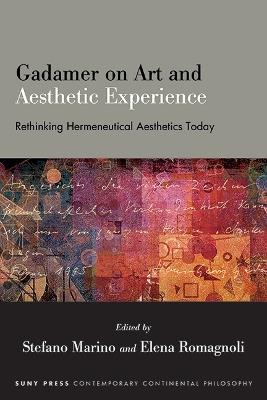 Gadamer on Art and Aesthetic Experience: Rethinking Hermeneutical Aesthetics Today - cover