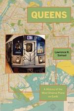Queens: A History of the Most Diverse Place on Earth