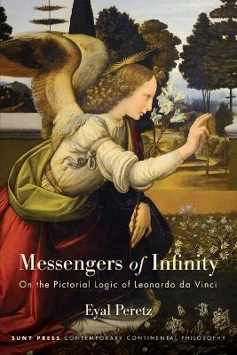 Messengers of Infinity: On the Pictorial Logic of Leonardo da Vinci - Eyal Peretz - cover
