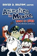 Animation in Mexico, 2006 to 2022: Box Office, Web Shorts, and Streaming