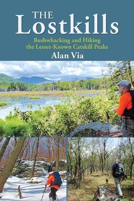 The Lostkills: Bushwhacking and Hiking the Lesser-Known Catskill Peaks - Alan Via - cover