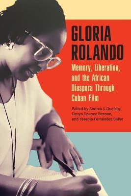 Gloria Rolando: Memory, Liberation, and the African Diaspora Through Cuban Film - cover