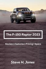 The Ford-150 Raptor 2023: Review Features Pricing Specs