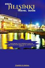 2023 Helsinki Travel Guide: Exploring the hidden gems of Helsinki with practical advice on safety