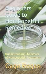 Beginners Guide to Homeopathic Remedies: Understanding The Basics of Homeopathic Treatment