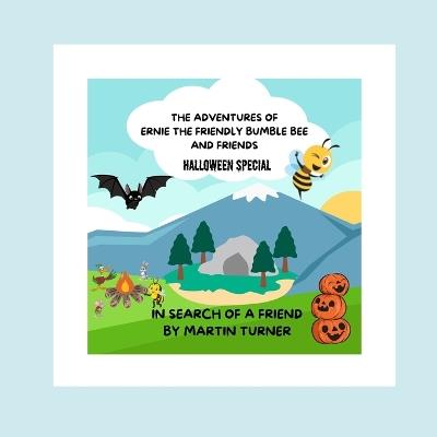 The adventures of ernie the friendly bumble bee: in search of a friend - Martin Turner - cover