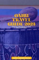 OAHU Travel Guide 2023: Diving into a rich Tapestry of Culture, History and Tradition