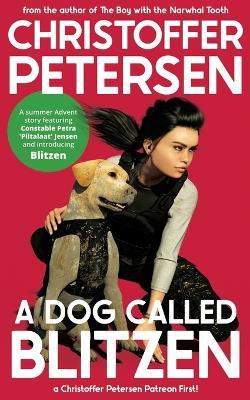 A Dog Called Blitzen: A Summer Advent Story - Christoffer Petersen - cover