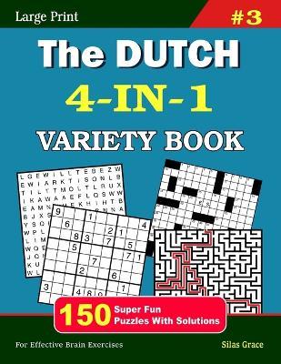 The DUTCH 4-IN-1 VARIETY BOOK: #3: 150 Fun Puzzles with Solutions to keep you entertained - Silas Grace,Reign Media - cover