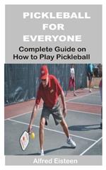 Pickleball for Everyone: Complete Guide on How to Play Pickleball