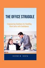 The Office Struggle: Empowering Solutions for Handling Work Jerks with Confidence