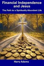 Financial Independence and Jesus: The Path to a Spiritually Abundant Life