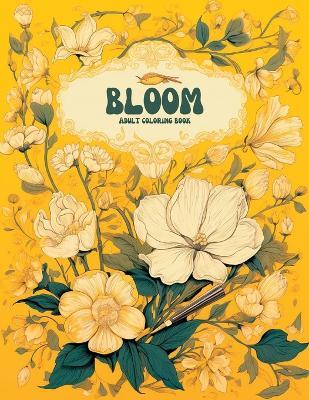 Bloom Coloring book for adults: 50 Captivating Blooms to Spark Your Creativity - Color Mania - cover