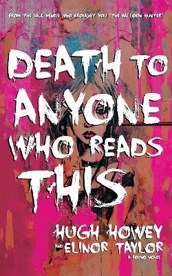 Death to Anyone Who Reads This: A Found Novel - Elinor Taylor,Hugh Howey - cover