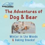 The Adventures of Dog & Bear: Winter in the Woods & Baking Snacks!