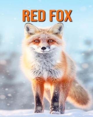Red Fox: Amazing Photos and Fun Facts Book for kids - Kathi Hession - cover