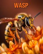 Wasp: Amazing Photos and Fun Facts Book for kids