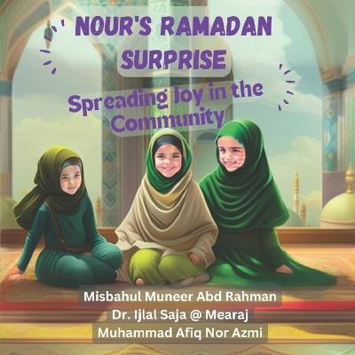 Nour's Ramadan Surprise: Spreading Joy in the Community - Ijlal Saja @ Mearaj,Muhammad Afiq Nor Azmi,Misbahul Muneer Abd Rahman - cover