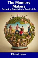 The Memory Makers: Fostering Creativity in Family Life