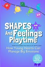 Shapes and Feelings Playtime: How Young Hearts Can Manage Big Emotions