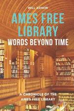 Words Beyond Time: A Chronicle of the Ames Free Library