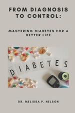 From Diagnosis to Control: Mastering Diabetes for a Better Life