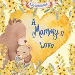 A Mammy's Love!: A Rhyming Picture Book for Children and Grandparents.