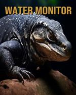 Water Monitor: Amazing Photos and Fun Facts Book