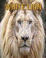 White Lion: Amazing Photos and Fun Facts Book