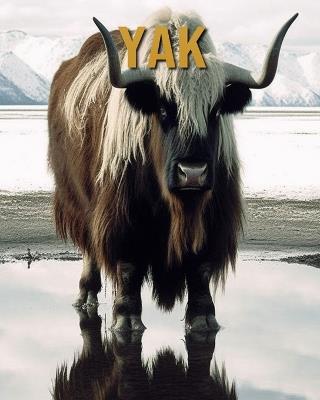 Yak: Amazing Photos and Fun Facts Book - Diane Donjuan - cover