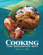 Cooking the Bahamian Way: Native Dishes You Love, is Here!