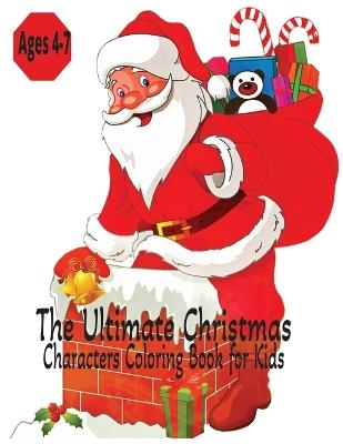 The Ultimate Christmas Characters Coloring Book for Kids - Ages 4-7 - Bebe Tales - cover