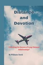 Distance and Devotion: Unlocking the Secrets of Long-Distance Relationships