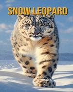 Snow Leopard: Fun Facts Book for Kids